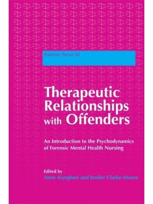 Therapeutic Relationships With Offenders An Introduction to the Psychodynamics of Forensic Mental Health Nursing - Forensic Focus