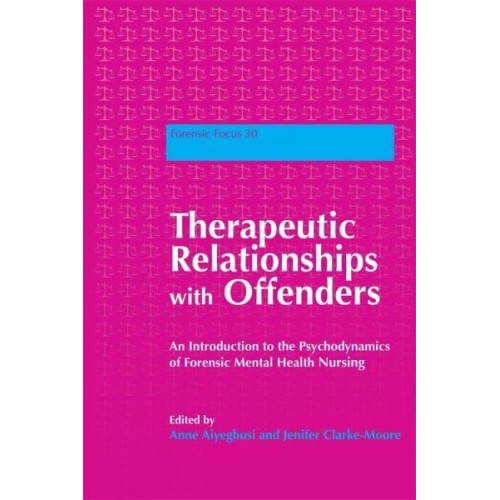 Therapeutic Relationships With Offenders An Introduction to the Psychodynamics of Forensic Mental Health Nursing - Forensic Focus