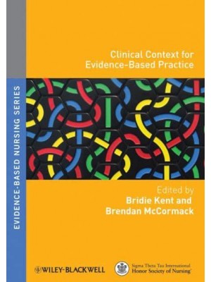 Clinical Context for Evidence-Based Nursing Practice - The Evidence-Based Nursing Series