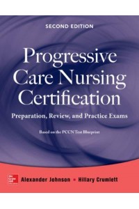 Progressive Care Nursing Certification Preparation, Review, and Practice Exams