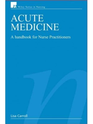 Acute Medicine A Handbook for Nurse Practitioners - Wiley Series in Nursing