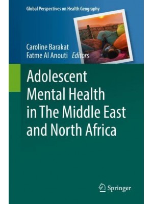 Adolescent Mental Health in the Middle East and North Africa - Global Perspectives on Health Geography