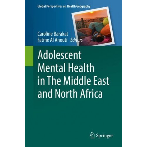 Adolescent Mental Health in the Middle East and North Africa - Global Perspectives on Health Geography