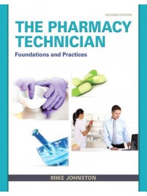 The Pharmacy Technician Foundations and Practices