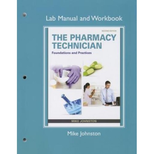 Lab Manual and Workbook for The Pharmacy Technician Foundations and Practice