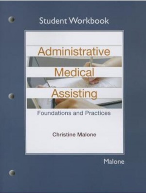 Student Workbook for Administrative Medical Assisting Foundations and Practices