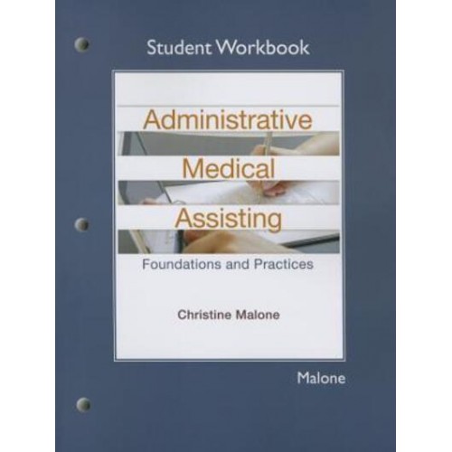 Student Workbook for Administrative Medical Assisting Foundations and Practices
