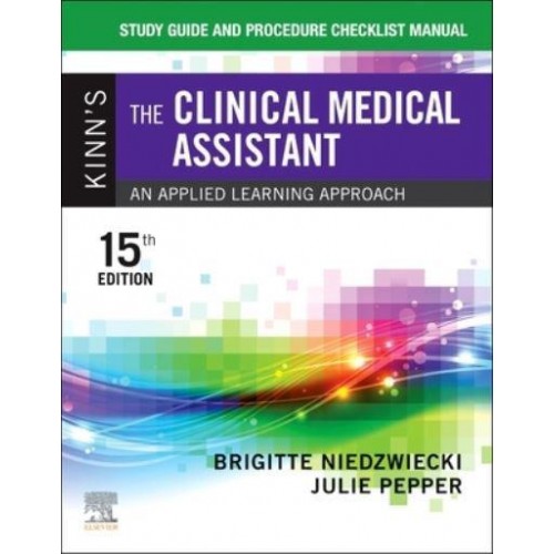 Study Guide and Procedure Checklist Manual for Kinn's The Clinical Medical Assistant An Applied Learning Approach