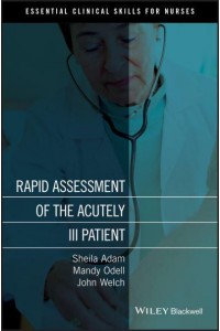 Rapid Assessment of the Acutely Ill Patient - Essential Clinical Skills for Nurses