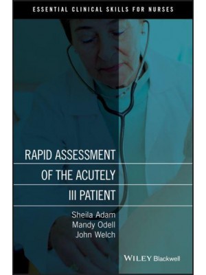 Rapid Assessment of the Acutely Ill Patient - Essential Clinical Skills for Nurses