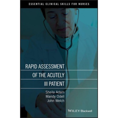 Rapid Assessment of the Acutely Ill Patient - Essential Clinical Skills for Nurses