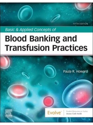 Basic & Applied Concepts of Blood Banking and Transfusion Practices