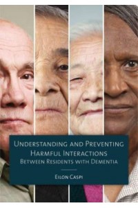 Understanding and Preventing Harmful Interactions Between Residents With Dementia