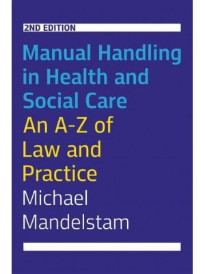 Manual Handling in Health and Social Care An A-Z of Law and Practice