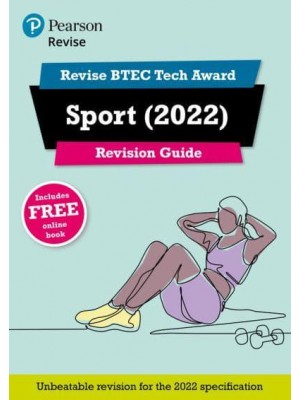 Revise BTEC Tech Award Sport Revision Guide For Home Learning, 2022 and 2023 Assessments and Exams - Revise BTEC Tech Award in Sport