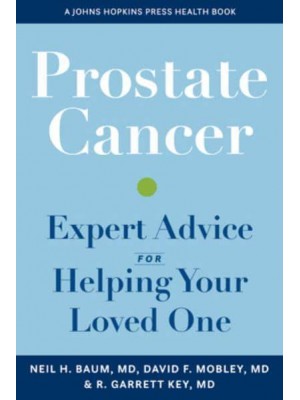 Prostate Cancer Expert Advice for Helping Your Loved One - A Johns Hopkins Press Health Book