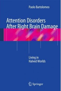 Attention Disorders After Right Brain Damage: Living in Halved Worlds
