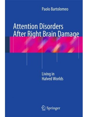 Attention Disorders After Right Brain Damage: Living in Halved Worlds