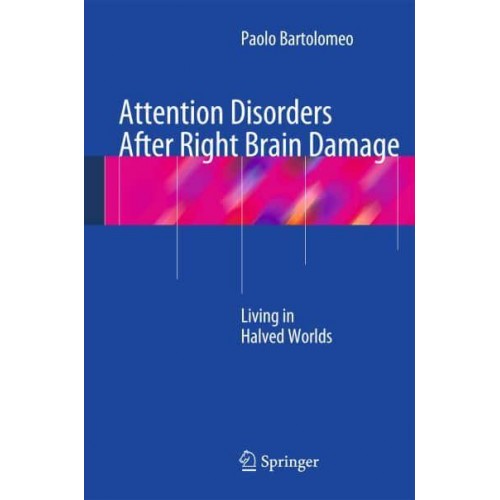 Attention Disorders After Right Brain Damage: Living in Halved Worlds