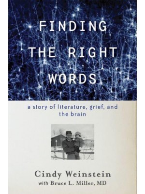 Finding the Right Words A Story of Literature, Grief, and the Brain