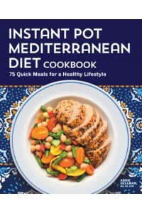 Instant Pot Mediterranean Diet Cookbook 75 Quick Meals for a Healthy Lifestyle