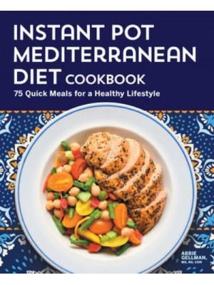 Instant Pot Mediterranean Diet Cookbook 75 Quick Meals for a Healthy Lifestyle