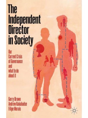 The Independent Director in Society Our Current Crisis of Governance and What to Do About It