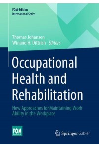 Occupational Health and Rehabilitation : New Approaches for Maintaining Work Ability in the Workplace - FOM-Edition