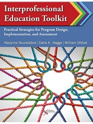 Interprofessional Education Toolkit Practical Strategies for Program Design, Implementation, and Assessment