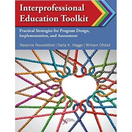 Interprofessional Education Toolkit Practical Strategies for Program Design, Implementation, and Assessment