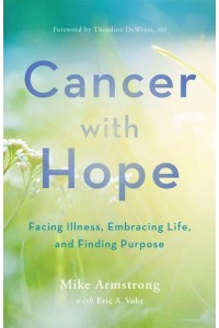 Cancer With Hope Sfacing Illness, Embracing Life, and Finding Purpose