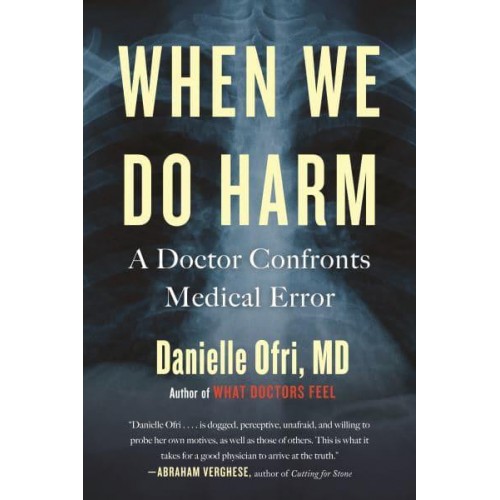 When We Do Harm A Doctor Confronts Medical Error