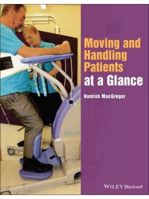 Moving and Handling Patients at a Glance - At a Glance (Nursing and Healthcare)