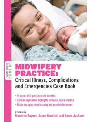 Midwifery Practice Critical Illness, Complications and Emergencies - Case Book Series