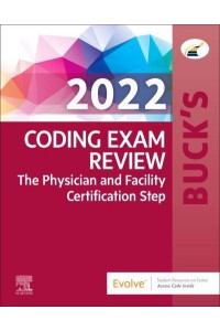 Buck's Coding Exam Review 2022 The Physician and Facility Certification Step
