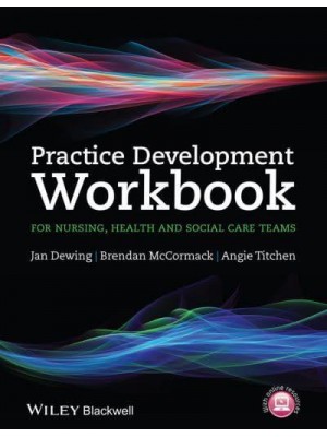Practice Development Workbook for Nursing, Health and Social Care Teams