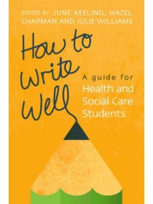 How to Write Well A Guide for Health and Social Care Students
