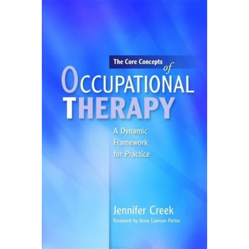 The Core Concepts of Occupational Therapy A Dynamic Framework for Practice