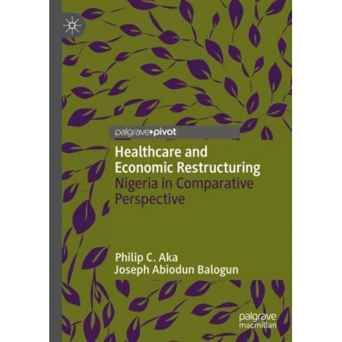 Healthcare and Economic Restructuring : Nigeria in Comparative Perspective