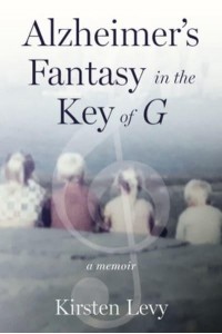 Alzheimer's Fantasy in the Key of G A Memoir