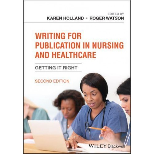 Writing for Publication in Nursing and Healthcare Getting It Right