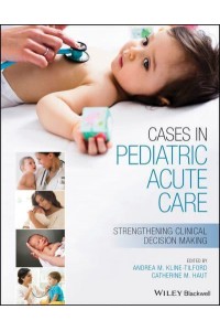 Cases in Pediatric Acute Care Strengthening Clinical Decision Making