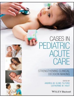 Cases in Pediatric Acute Care Strengthening Clinical Decision Making