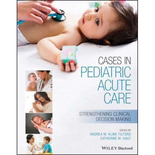 Cases in Pediatric Acute Care Strengthening Clinical Decision Making