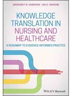 Knowledge Translation in Nursing and Healthcare A Roadmap to Evidence-Informed Practice