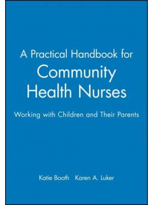A Practical Handbook for Community Health Nurses Working With Children and Their Parents