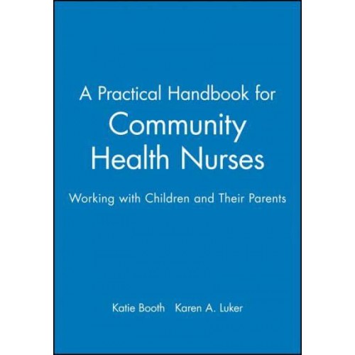 A Practical Handbook for Community Health Nurses Working With Children and Their Parents