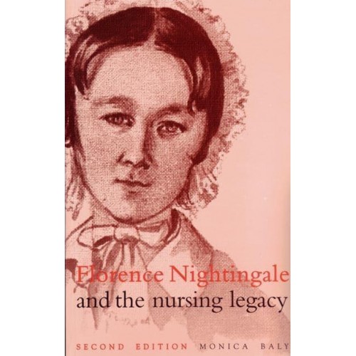 Florence Nightingale and the Nursing Legacy