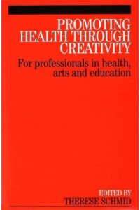 Promoting Health Through Creativity For Professionals in Health, Arts and Education