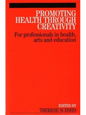 Promoting Health Through Creativity For Professionals in Health, Arts and Education